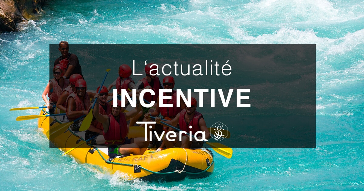 L'actualité Incentive - Tiveria Organisations