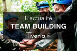 L'actualité Team building - Tiveria Organisations