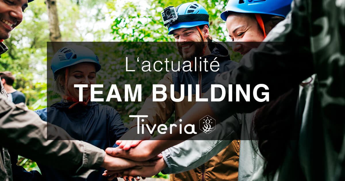 L'actualité Team building - Tiveria Organisations