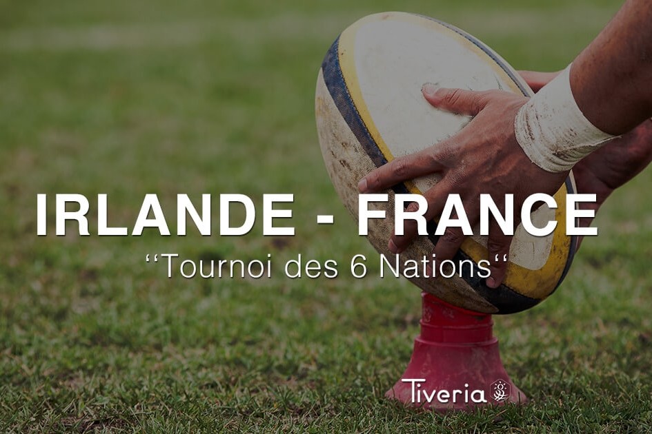 Tournoi de 6 nations - Irlande vs. France avec Tiveria Organisations