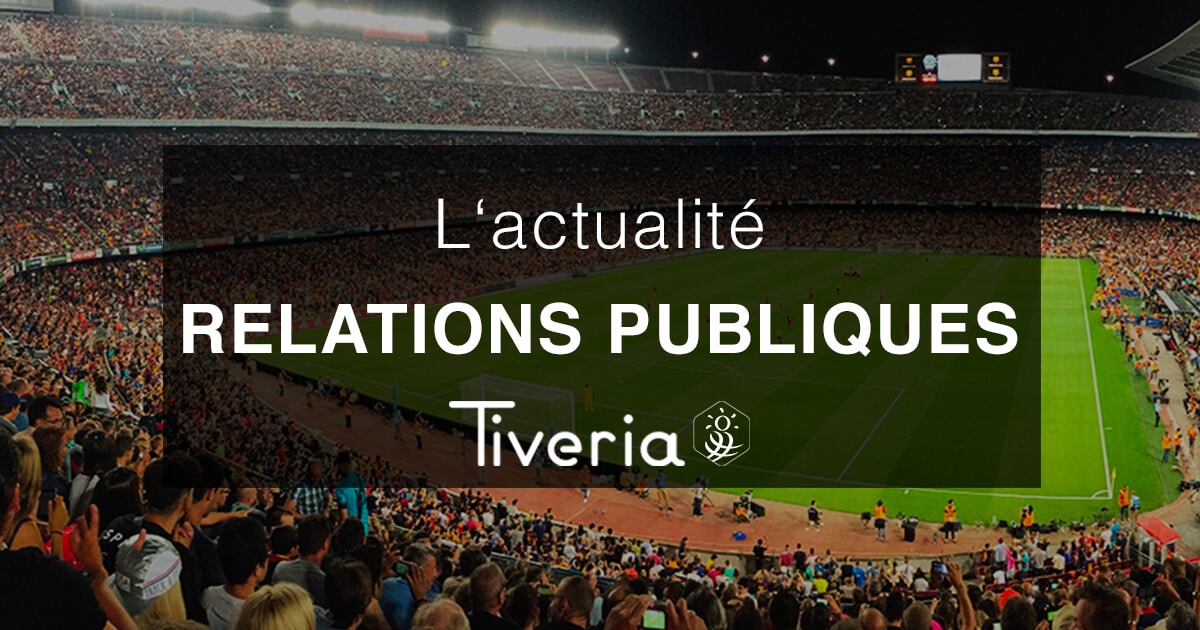 L'actualité Relations Publiques - Tiveria Organisations