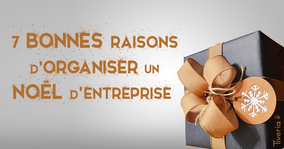 7 bonnes raisons d'organiser un Noël d'entreprise ! - Tiveria