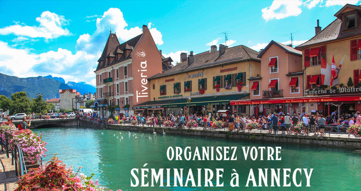 Organisez votre séminaire à Annecy - Tiveria Organisations
