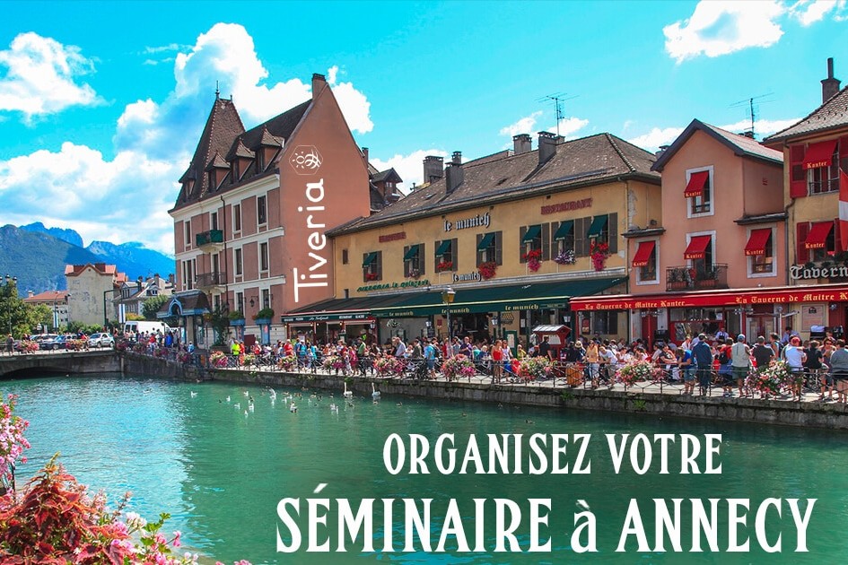 Organisez votre séminaire à Annecy - Tiveria Organisations