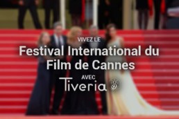 Festival International du Film de Cannes avec Tiveria Organisations