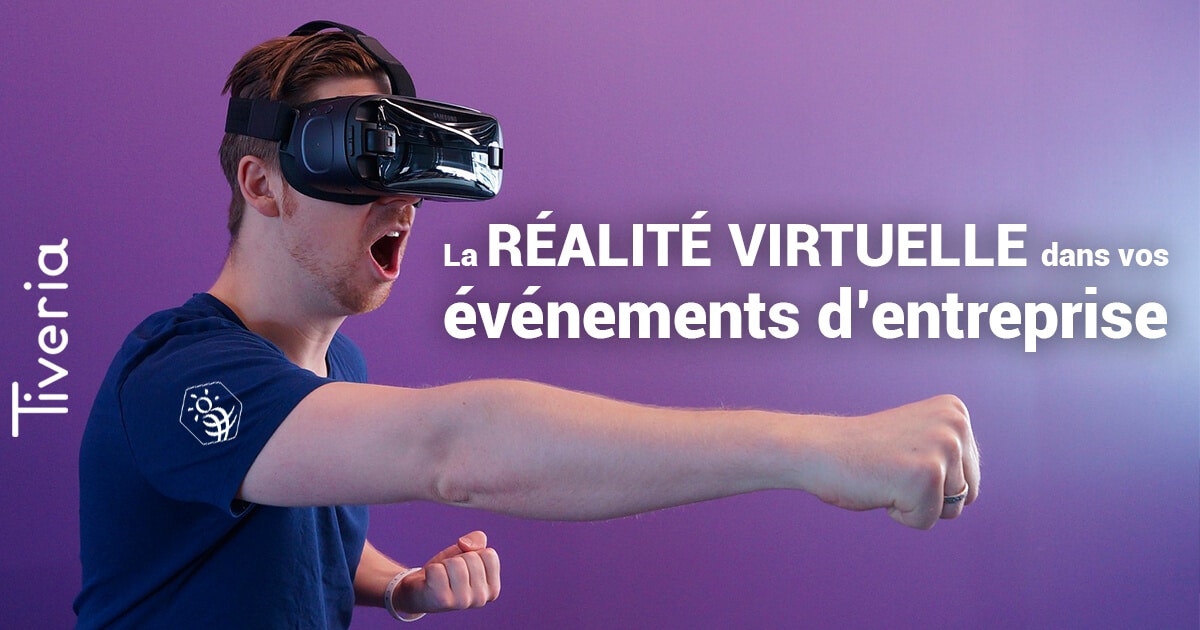 Realité virtuelle dans vos événements d'entreprise avec Tiveria Organisations