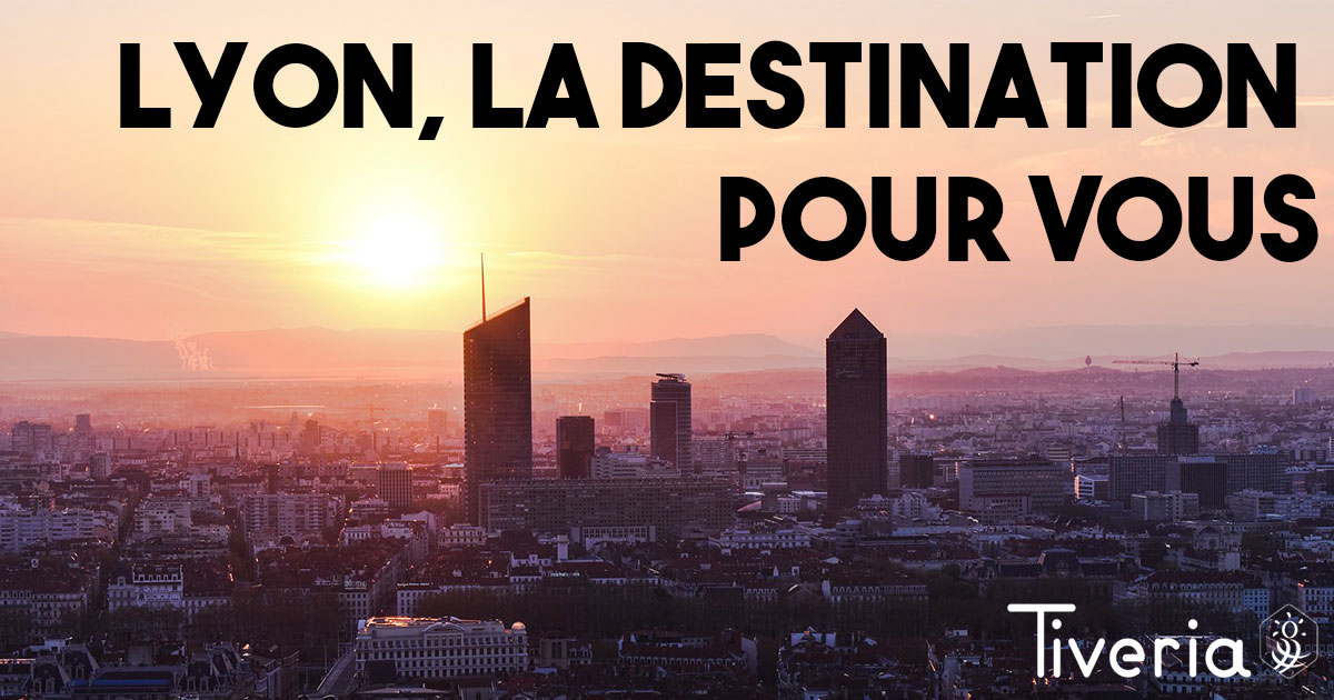 Lyon, LA destination pour votre événement d’entreprise