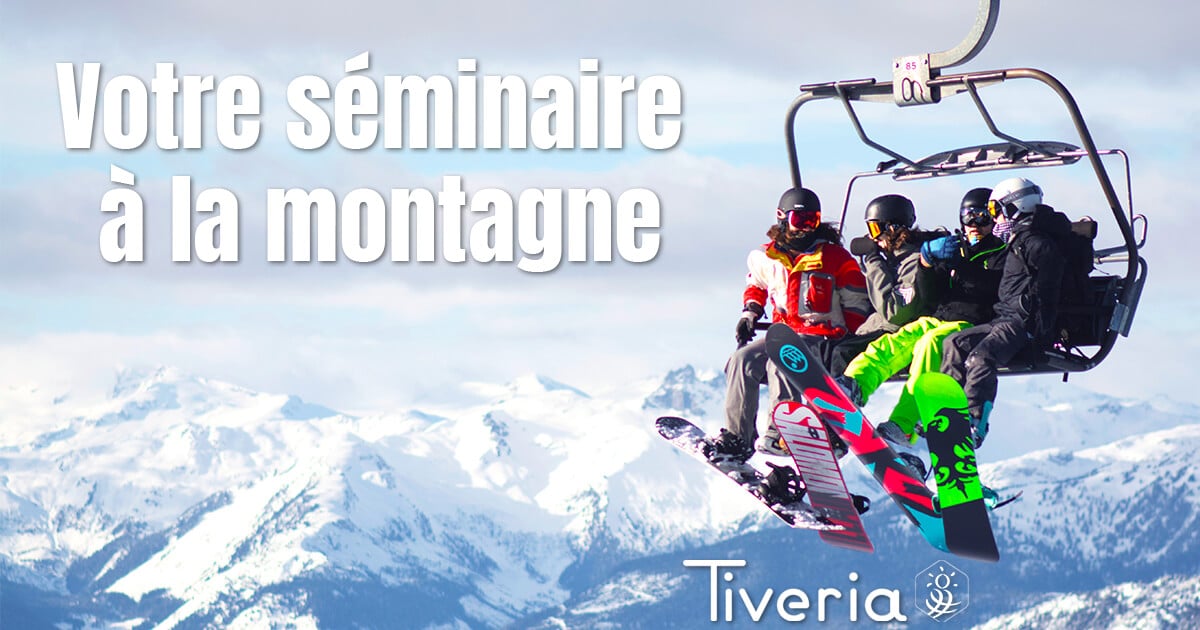 Votre Séminaire à la montagne avec Tiveria Organisations