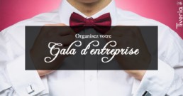 Organisez votre soirée gala d'entreprise avec Tiveria Organisations