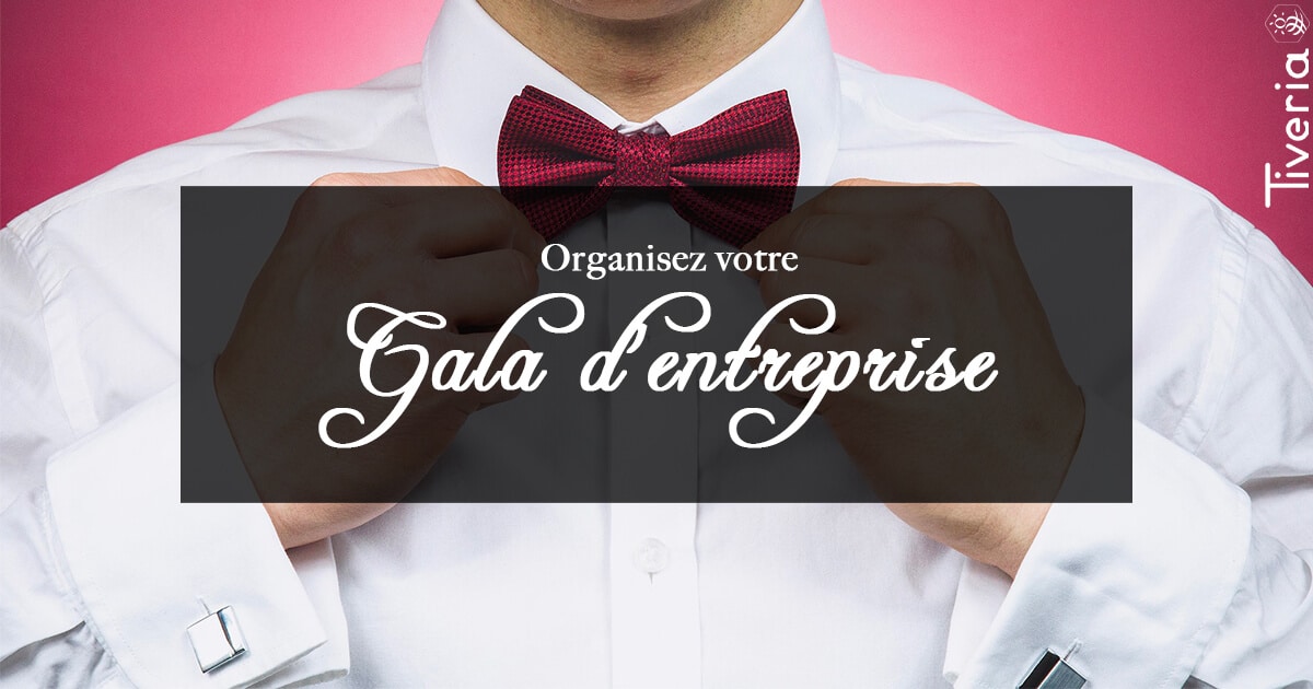 Organisez votre soirée gala d'entreprise avec Tiveria Organisations