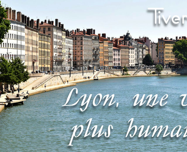 Lyon, une ville plus humaine - Tiveria