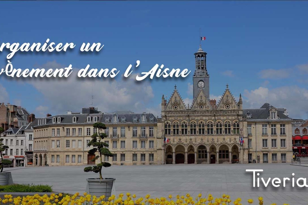 Organiser un évènement dans l’Aisne - Tiveria