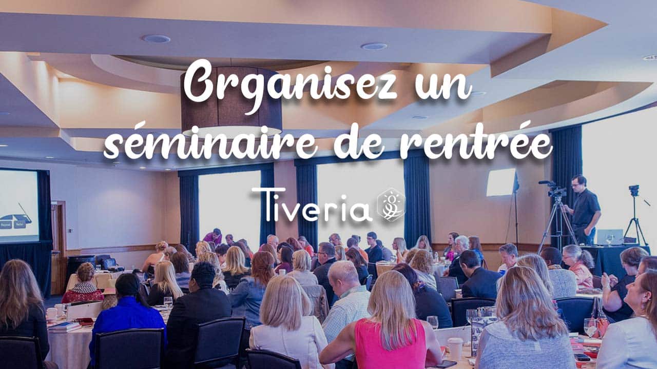 Séminaire de rentrée - Tiveria.fr