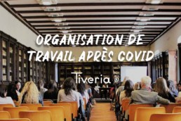 Organisation de travail après covid - Tiveria.fr