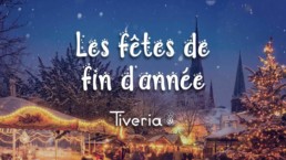 Les fêtes de fin d'année Tiveria.fr