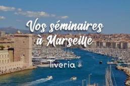 Vos séminaires à Marseille Tiveria.fr